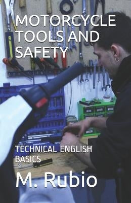 Motorcycle Tools and Safety: Technical English Basics by Rubio, M.