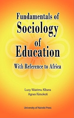 Fundamentals of Sociology of Education with Reference to Africa by Kibera, Lucy Wairimu