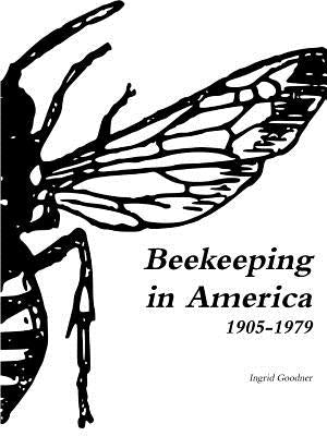 Beekeeping in America 1905-1979 by Goodner, Ingrid