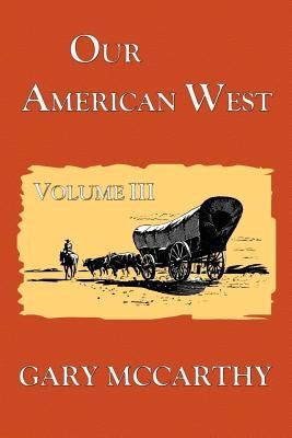 Our American West by McCarthy, Gary