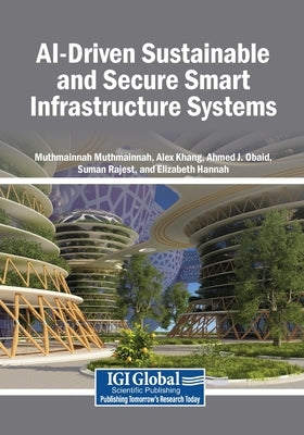 AI-Driven Sustainable and Secure Smart Infrastructure Systems by Muthmainnah, Muthmainnah