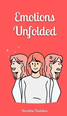 Emotions Unfolded by Kadakas, Karoliina