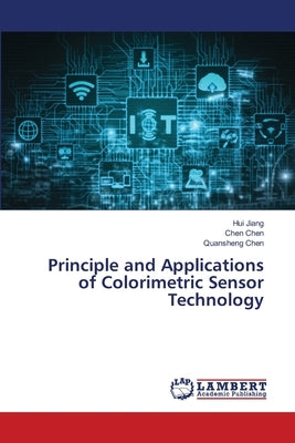 Principle and Applications of Colorimetric Sensor Technology by Jiang, Hui