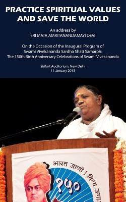 Practice Spiritual Values And Save The World: Delhi Speech by Devi, Sri Mata Amritanandamayi
