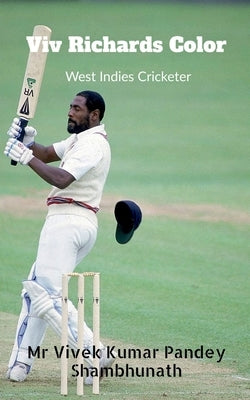 Viv Richards Color: West Indies Cricketer by Pandey, Vivek Kumar