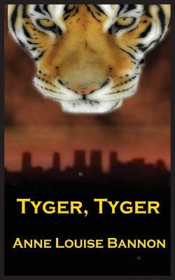 Tyger, Tyger by Bannon, Anne Louise