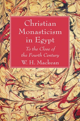 Christian Monasticism in Egypt by Mackean, W. H.