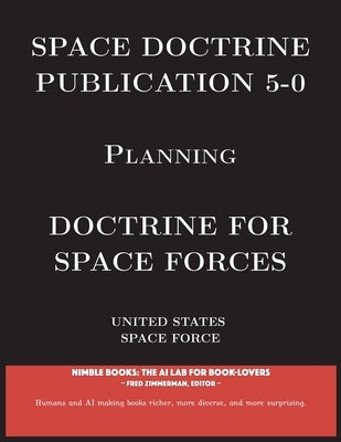 Space Doctrine Publication 5-0: Doctrine for Space Forces by United States Space Force