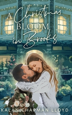 A Christmas Bloom in Brooks by Lloyd, Kalan Chapman