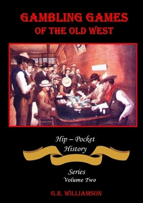 Gambling Games of the Old West by Williamson, G. R.