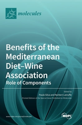Benefits of the Mediterranean Diet-Wine Association: Role of Components by Silva, Paula