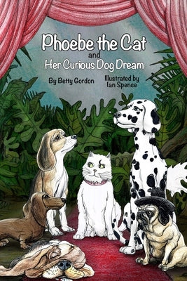Phoebe the Cat and Her Curious Dog Dream by Spence, Ian