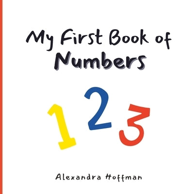 My First Book of Numbers by Hoffman, Alexandra