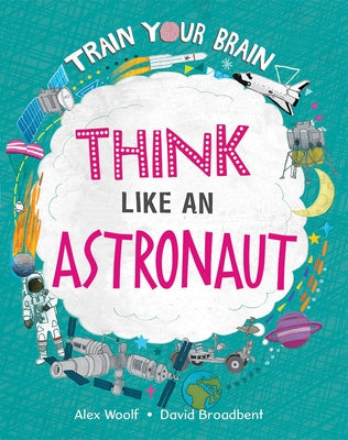 Think Like an Astronaut by Woolf, Alex