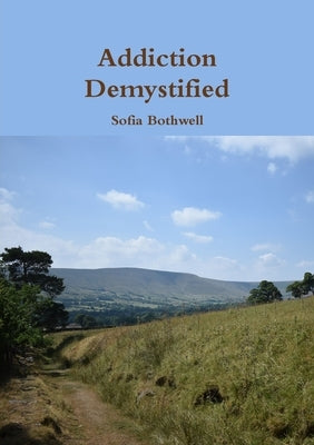 Addiction Demystified by Bothwell, Sofia
