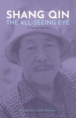 The All-Seeing Eye: Collected Poems by Shang, Qin