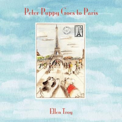 Peter Puppy Goes to Paris by Troy, Ellen