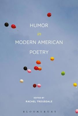 Humor in Modern American Poetry by Trousdale, Rachel