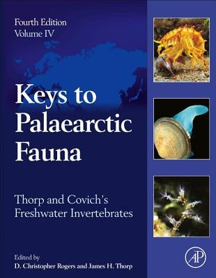 Thorp and Covich's Freshwater Invertebrates: Volume 4: Keys to Palaearctic Fauna by Rogers, D. Christopher