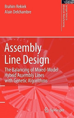 Assembly Line Design: The Balancing of Mixed-Model Hybrid Assembly Lines with Genetic Algorithms by Rekiek, Brahim