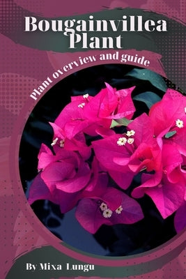 Bougainvillea Plant: Plant overview and guide by Lungu, Mixa