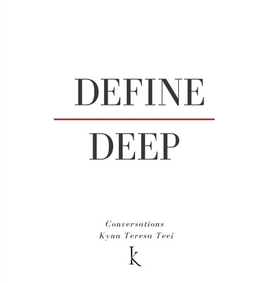 Define Deep by Teei, Kyna Teresa