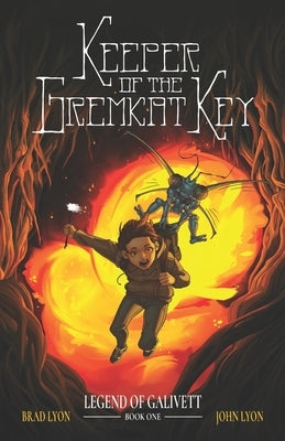 Keeper of the Gremkat Key: Legend of Galivett: Book One by Lyon, John