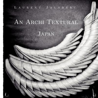 An Archi Textural - Japan by Jalabert, Laurent