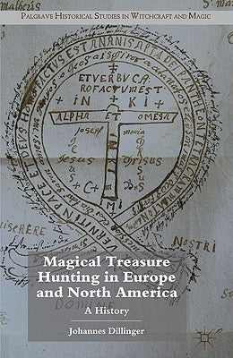 Magical Treasure Hunting in Europe and North America: A History by Dillinger, J.