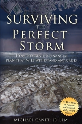 Surviving the Perfect Storm: How to Create a Financial Plan That Will Withstand Any Crisis by Michael Canet