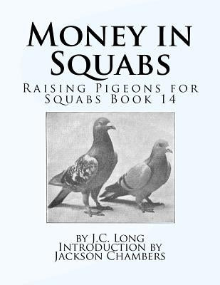Money in Squabs: Raising Pigeons for Squabs Book 14 by Chambers, Jackson