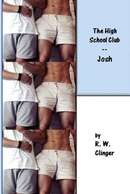 The High School Club: Part 1 - Josh by Clinger, R. W.