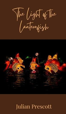 The Light of the Lanternfish by Prescott, Julian