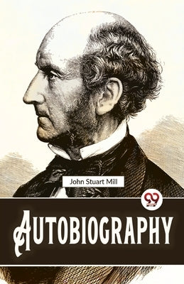 Autobiography by Mill, John Stuart
