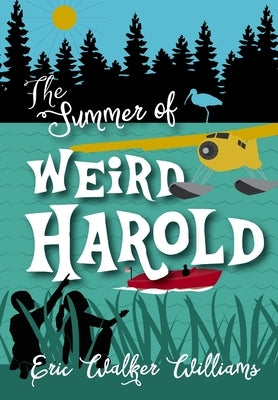 The Summer of Weird Harold by Williams, Eric Walker