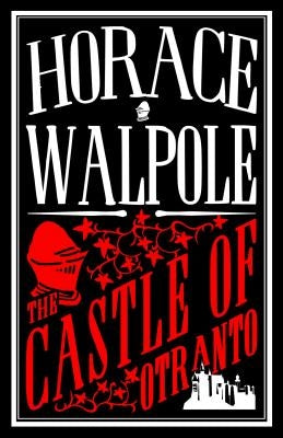 The Castle of Otranto by Walpole, Horace