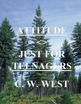 Attitude Just for Teenagers by West, C. W.
