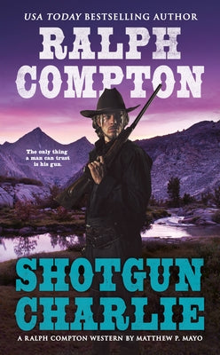Ralph Compton Shotgun Charlie by Mayo, Matthew P.