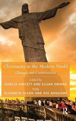 Christianity in the Modern World: Changes and Controversies by Obinna, Elijah
