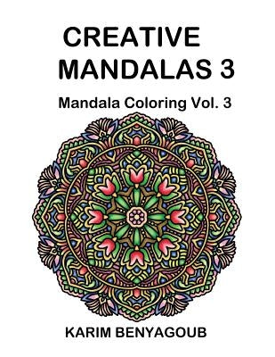 Creative Mandalas 3: Mandala Coloring by Benyagoub, Karim