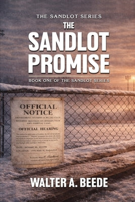 The Sandlot Promise: Blood, Faith and the Fenced That Held a Town Together by Beede, Walter