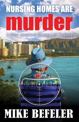Nursing Homes are Murder by Befeler, Mike