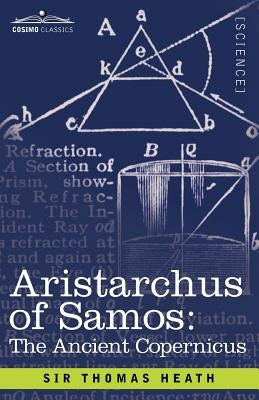 Aristarchus of Samos: The Ancient Copernicus by Heath, Thomas Little