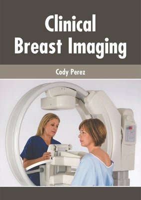 Clinical Breast Imaging by Perez, Cody