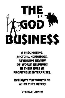 The God Bu$ine$$ by Lehman, Earl F.