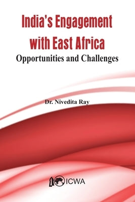 India's Current Engagement with East Africa: Opportunities and Challenges by Roy, Nivedita