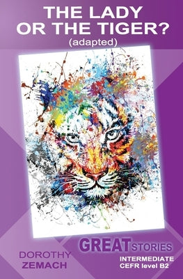The Lady or the Tiger? (adapted): Great Stories: Intermediate by Zemach, Dorothy