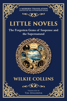 Little Novels: A Collection of Gothic Tales of Mystery and Morality by Collins, Wilkie