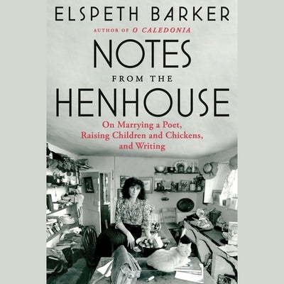 Notes from the Henhouse: Collected Essays by Barker, Elspeth