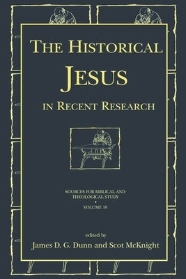 The Historical Jesus in Recent Research by Dunn, James D. G.